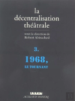 Bertrand.pt - La Decentralisation Theatrale T.3 ; 1968, Le Tournant