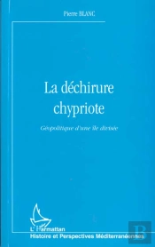 La Dechirure Chypriote ; Geopolitique D'Une Ile Divisee