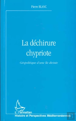 Bertrand.pt - La Dechirure Chypriote ; Geopolitique D'Une Ile Divisee