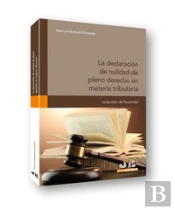 La Declaración De Nulidad De Pleno Derecho En Materia Tributaria.