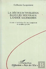 La Decollectivatisation Dans Les Nouveaux Lander Allemands - Acteurs Et Territoires Face Au Changeme