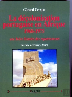 Bertrand.pt - La Décolonisation Portugaise En Afrique ; 1960-1975 ; Une Brève Histoire Des Rapatriements