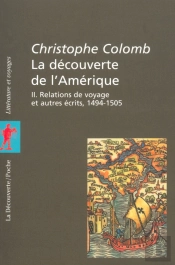 La Decouverte De L'Amerique T.2 ; Relations De Voyage Et Autres Recits 1494-1505