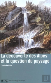 La Decouverte Des Alpes Et La Question Du Paysage