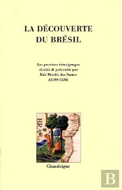 La Decouverte Du Brésil ; Les Premiers Temoignages (1500-1515)