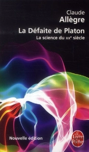 La Défaite De Platon ; La Science Du Xx Siècle