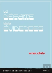 La Defaite Des Evidences - Ecrits Akklesiastiques Tome 3