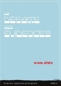Bertrand.pt - La Defaite Des Evidences - Ecrits Akklesiastiques Tome 3