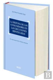 La Defensa De Los Consumidores En Las Ejecuciones Hipotecarias
