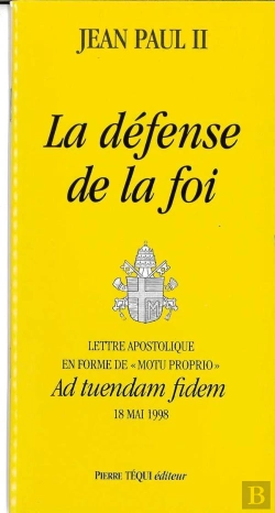 Bertrand.pt - La Défense De La Foi - Ad Tuendam Fidem : Lettre Apostolique En Forme De Motu Proprio Du 18 Mai 1998