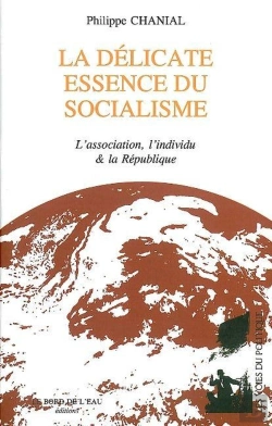 Bertrand.pt - La Delicate Essence Du Socialisme : L'Association,L'Individu Et La Republiqu