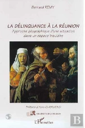 La Delinquance A La Reunion : Approche Géographique D'Une Situation Dans Un Espace Insulaire