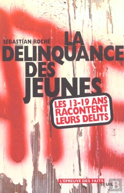 Bertrand.pt - La Délinquance Des Jeunes ; Les 13-19 Ans Racontent Leurs Délits