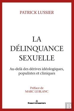 Bertrand.pt - La Délinquance Sexuelle ; Au-Delà Des Dérives Idéologiques, Populistes Et Cliniques