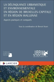 La Délinquance Urbanistique Et Environnementale En Région De Bruxelles-Capitale Et Région Wallonne