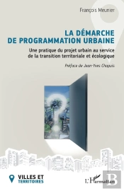La Démarche De Programmation Urbaine : Une Pratique Du Projet Urbain Au Service De La Transition Territoriale Et Écologique