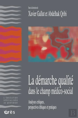 Bertrand.pt - La Démarche Qualité Dans La Champ Médico-Social ; Analyses Critiques, Perspectives Éthiques Et Pratiques