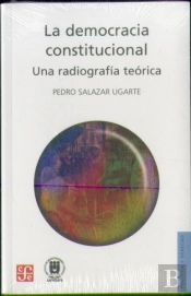 La Democracia Constitucional. Una Radiografia Teorica 