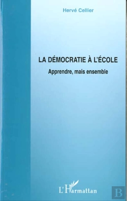 Bertrand.pt - La Democratie A L'Ecole ; Apprendre Mais Ensemble