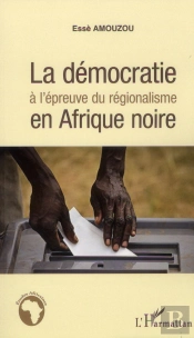 La Démocratie À L'Épreuve Du Régionalisme En Afrique Noire