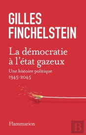 La Démocratie À L'État Gazeux : Une Histoire Politique 1945-2025