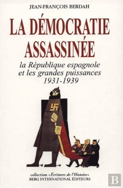 Bertrand.pt - La Democratie Assassinee ; La Republique Espagnole 1937-1939