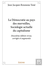 La Démocratie Au Pays Des Merveilles, Sociologie Actuelle Du Capitalisme : Deuxième Édition Revue, Corrigée Et Augmentée
