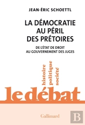 La Démocratie Au Péril Des Prétoires : De L'État De Droit Au Gouvernement Des Juges