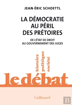 Bertrand.pt - La Démocratie Au Péril Des Prétoires : De L'État De Droit Au Gouvernement Des Juges