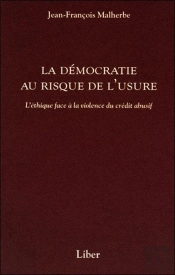 La Démocratie Au Risque De L'Usure : L'Éthique Face À La Violence Du Crédit Abusif