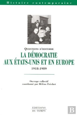 Bertrand.pt - La Democratie Aux Etats-Unis Et En Europe De 1918 A 1989 : Idees Et Combats, Institutions Et Pratiques