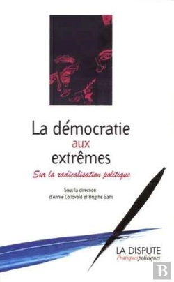 Bertrand.pt - La Democratie Aux Extremes ; Sur La Radicalisation Politique