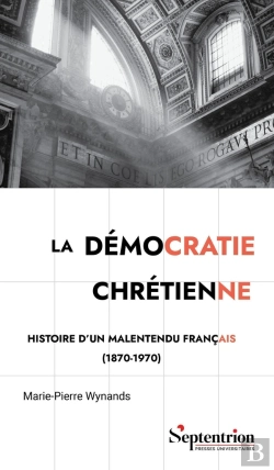 Bertrand.pt - La Démocratie Chrétienne : Histoire D'Un Malentendu Français (1870-1970)