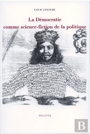 La Démocratie Comme Science-Fiction De La Politique