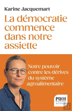 Bertrand.pt - La Démocratie Commence Dans Votre Assiette : Votre Pouvoir Contre Les Dérives Du Système Agro-Alimentaire