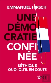 La Démocratie Confinée ; L'Éthique Quoiqu'Il En Coûte