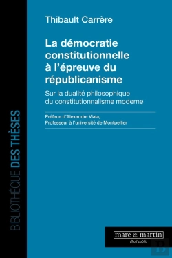 Bertrand.pt - La Démocratie Constitutionnelle À L'Épreuve Du Républicanisme : Sur La Dualité Philosophique Du Constitutionnalisme Moderne