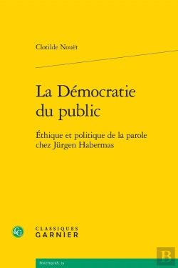 Bertrand.pt - La Démocratie Du Public : Ethique Et Politique De La Parole Chez Jurgen Habermas