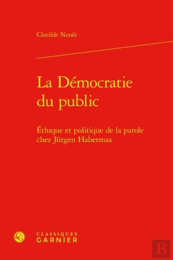 Bertrand.pt - La Démocratie Du Public : Ethique Et Politique De La Parole Chez Jurgen Habermas