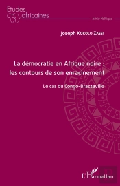 La Démocratie En Afrique Noire : Les Contours De Son Enracinement ; Le Cas Du Congo-Brazzaville