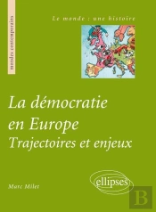 La Démocratie En Europe ; Trajectoire Et Enjeux