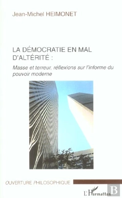 Bertrand.pt - La Democratie En Mal D'Alterite : Masse Et Terreur, Reflexions Sur L'Informe Du Pouvoir Moderne