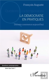 La Démocratie En Pratiques ; Demain Commence Aujourd'Hui
