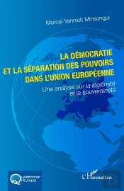 La Démocratie Et La Séparation Des Pouvoirs Dans L'Union Européenne : Une Analyse Sur La Légitimité Et La Souveraineté