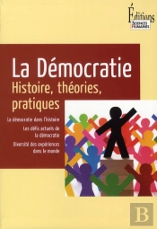 La Démocratie ; Histoire, Théories, Pratiques