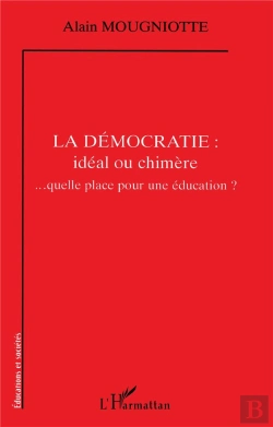 Bertrand.pt - La Democratie ; Ideal Ou Chimere ; Quelle Place Pour Une Education