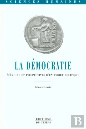 La Democratie, Memoire Et Perspectives D'Un Projet Politiquela Democratie. Memoire Et Perspectives D'Un Projet Politique
