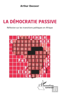 Bertrand.pt - La Démocratie Passive ; Réflexion Sur Les Transitions Politiques En Afrique
