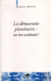 La Democratie Planetaire : Un Reve Occidental