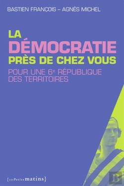 Bertrand.pt - La Démocratie Près De Chez Vous ; Pour Une 6e République Des Territoires